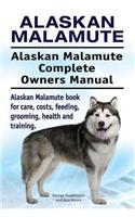 Alaskan Malamute. Alaskan Malamute Complete Owners Manual. Alaskan Malamute book for care, costs, feeding, grooming, health and training.