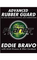 Advanced Rubber Guard: Jiu-Jitsu for Mixed Martial Arts Competition