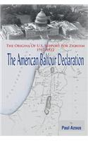 American Balfour Declaration: The Origins of U.S. Support for Zionism 1917-1922