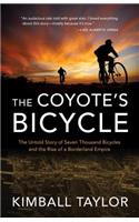 Coyote's Bicycle: The Untold Story of 7,000 Bicycles and the Rise of a Borderland Empire