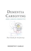 Dementia Caregiving from a Biblical Perspective