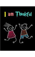 I Am Thankful: Gratitude Notebook for Children: With Daily Prompts for Writing & Blank Pages for Drawing, Doodling or Sketching (Volume 6)