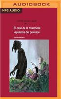 Caso de la Misteriosa Epidemia del Profesor
