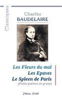 Charles BAUDELAIRE - Les Fleurs du mal / Les Epaves / Le Spleen de Paris