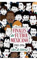 Finales del Futbol Mexicano 1985-1996 Libro para Colorear