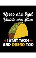 Roses Are Red Violets Are Blue I Want Tacos And Queso Too: Valentine's Day Journal Notebook