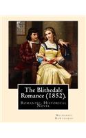 The Blithedale Romance (1852). By: Nathaniel Hawthorne: The Blithedale Romance (1852) is Nathaniel Hawthorne's third major romance. In Hawthorne (1879), Henry James called it "the lig