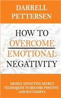 How To Overcome Emotional Negativity