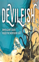 Devilfish: When giant squid ruled the northern sea(Part One From Mythology to Reality Series)