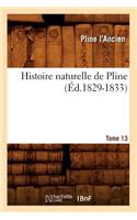 Histoire naturelle de Pline. Tome 13 (Éd.1829-1833)