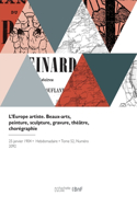 L'Europe artiste. Beaux-arts, peinture, sculpture, gravure, théâtre, chorégraphie