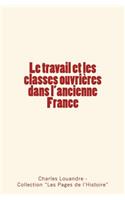 Le travail et les classes ouvrières dans l'ancienne France
