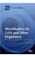 Microfluidics for Cells and Other Organisms