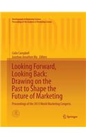 Looking Forward, Looking Back: Drawing on the Past to Shape the Future of Marketing
