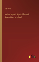 Ancient legends, Mystic Charms & Superstitions of Ireland