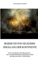 Sigismund von Neukomm: Der Klang der Kontinente: Von Salzburg bis Brasilien - die faszinierende Karriere eines musikalischen Visionärs