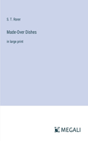Made-Over Dishes: in large print
