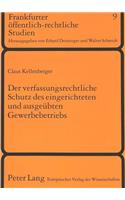 Der Verfassungsrechtliche Schutz Des Eingerichteten Und Ausgeuebten Gewerbebetriebs