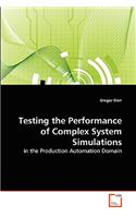Testing the Performance of Complex System Simulations
