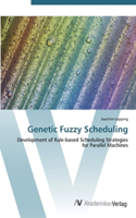 Genetic Fuzzy Scheduling