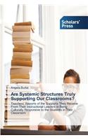Are Systemic Structures Truly Supporting Our Classrooms?