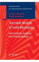 Tractable Models of Solid Mechanics