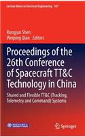 Proceedings of the 26th Conference of Spacecraft Tt&c Technology in China: Shared and Flexible Tt&c (Tracking, Telemetry and Command) Systems