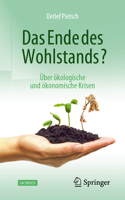 Das Ende Des Wohlstands?: Über Ökologische Und Ökonomische Krisen