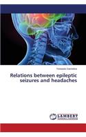 Relations between epileptic seizures and headaches