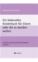 liebevolles Kinderbuch für Eltern oder die es werden wollen