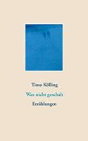 Was nicht geschah