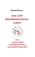 2005 - 2018: Deutschlands verlorene 13 Jahre: Teil 5: Innere Sicherheit: Quo vadis?