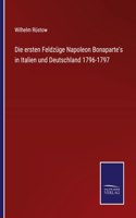 ersten Feldzüge Napoleon Bonaparte's in Italien und Deutschland 1796-1797