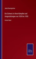 Schweiz in ihren Kämpfen und Umgestaltungen von 1830 bis 1850
