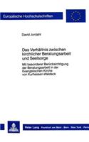 Das Verhaeltnis Zwischen Kirchlicher Beratungsarbeit Und Seelsorge: Mit Besonderer Beruecksichtigung Der Beratungsarbeit in Der Evangelischen Kirche Von Kurhessen-Waldeck