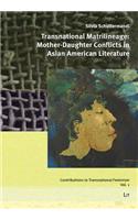 Transnational Matrilineage: Mother-Daughter Conflicts in Asian American Literature, 1