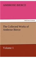 The Collected Works of Ambrose Bierce, Volume 1