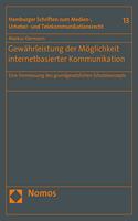 Gewahrleistung Der Moglichkeit Internetbasierter Kommunikation: Eine Vermessung Des Grundgesetzlichen Schutzkonzepts