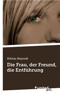 Die Frau, Der Freund, Die Entfuhrung