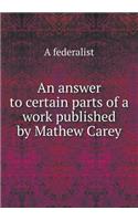 An answer to certain parts of a work published by Mathew Carey