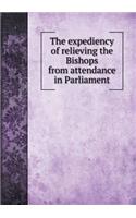 The Expediency of Relieving the Bishops from Attendance in Parliament