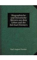 Biographische Und Literarische Skizzen Aus Dem Leben Und Der Zeit Karl Förster's