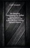 Die Operative Ausraumung Des Bulbus Venae Jugularis (Bulbusoperation)In Fallen Otogener Pyamie (German Edition)