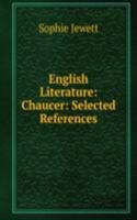 English Literature: Chaucer: Selected References