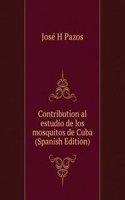 Contribution al estudio de los mosquitos de Cuba (Spanish Edition)