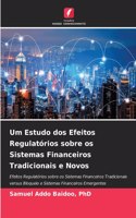 Um Estudo dos Efeitos Regulatórios sobre os Sistemas Financeiros Tradicionais e Novos