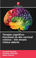Terapia cognitivo-funcional na dor cervical crónica - Um ensaio clínico aberto