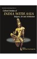 Cultural Interface Of India With Asia — Religion, Art And Architecture