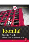 Joomla Start To Finish: How To Plan, Execute, And Maintain Your Web Site
