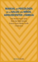 Manual De Psicologia De La Salud Con Ninos, Adolescentes Y Familia / Psychology Manual of Health with Children, Teenagers and Family (Psicologia / Psychology)